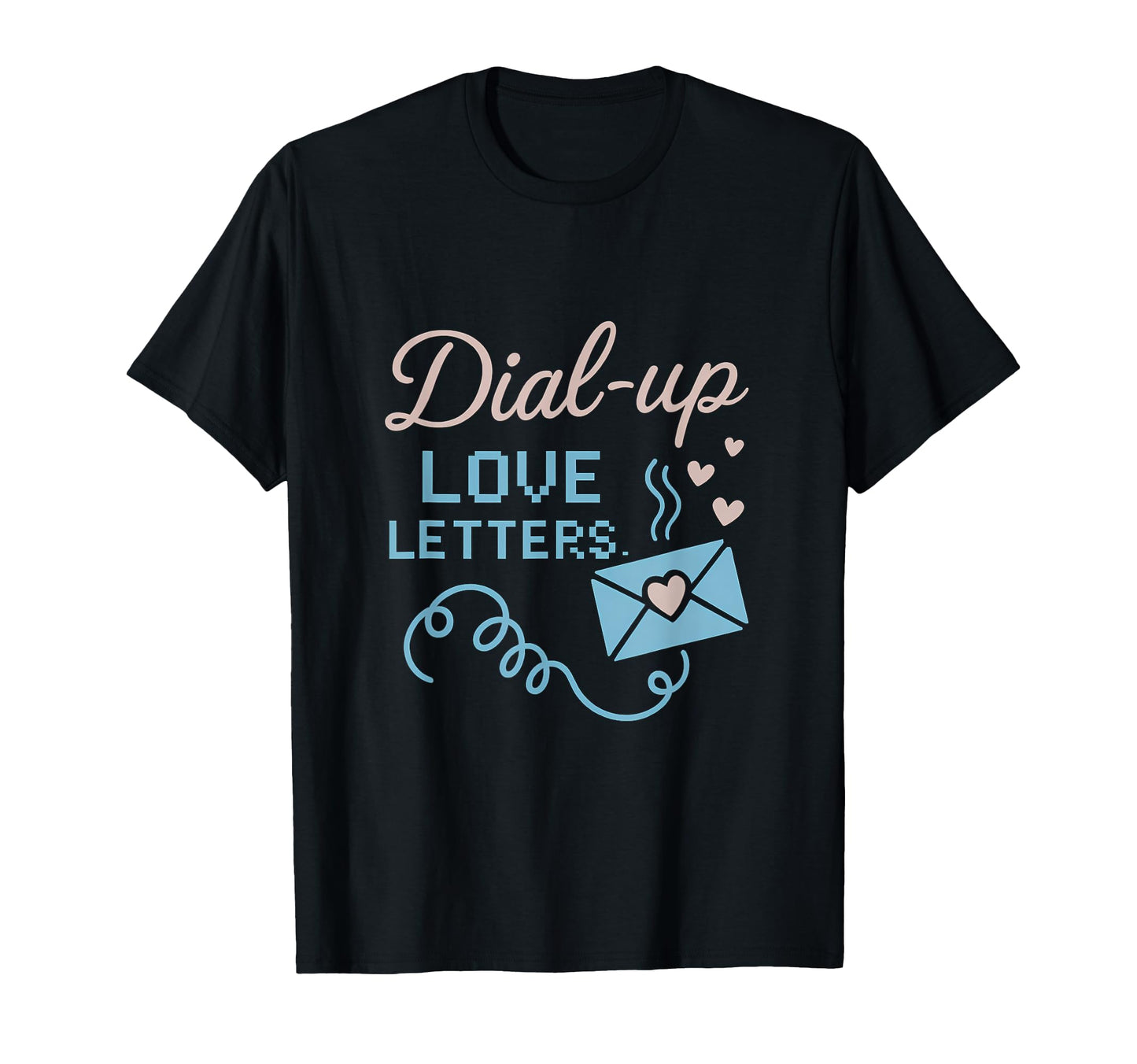 Y2K Dial Up Love Letters 90S Nostalgia T-Shirt - Graphic Print Unisex - T-Shirt, Sweatshirt, Hoodie