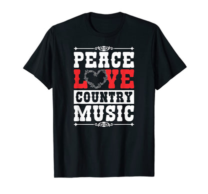 Peace Love Country Music Country T-Shirt - Fun Novelty Design Men Women - T-Shirt, Sweatshirt, Hoodie