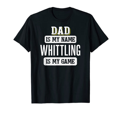 Funny Whittling Gift Dad Fathers Day T-Shirt - Novelty Apparel for Adults - T-Shirt, Sweatshirt, Hoodie