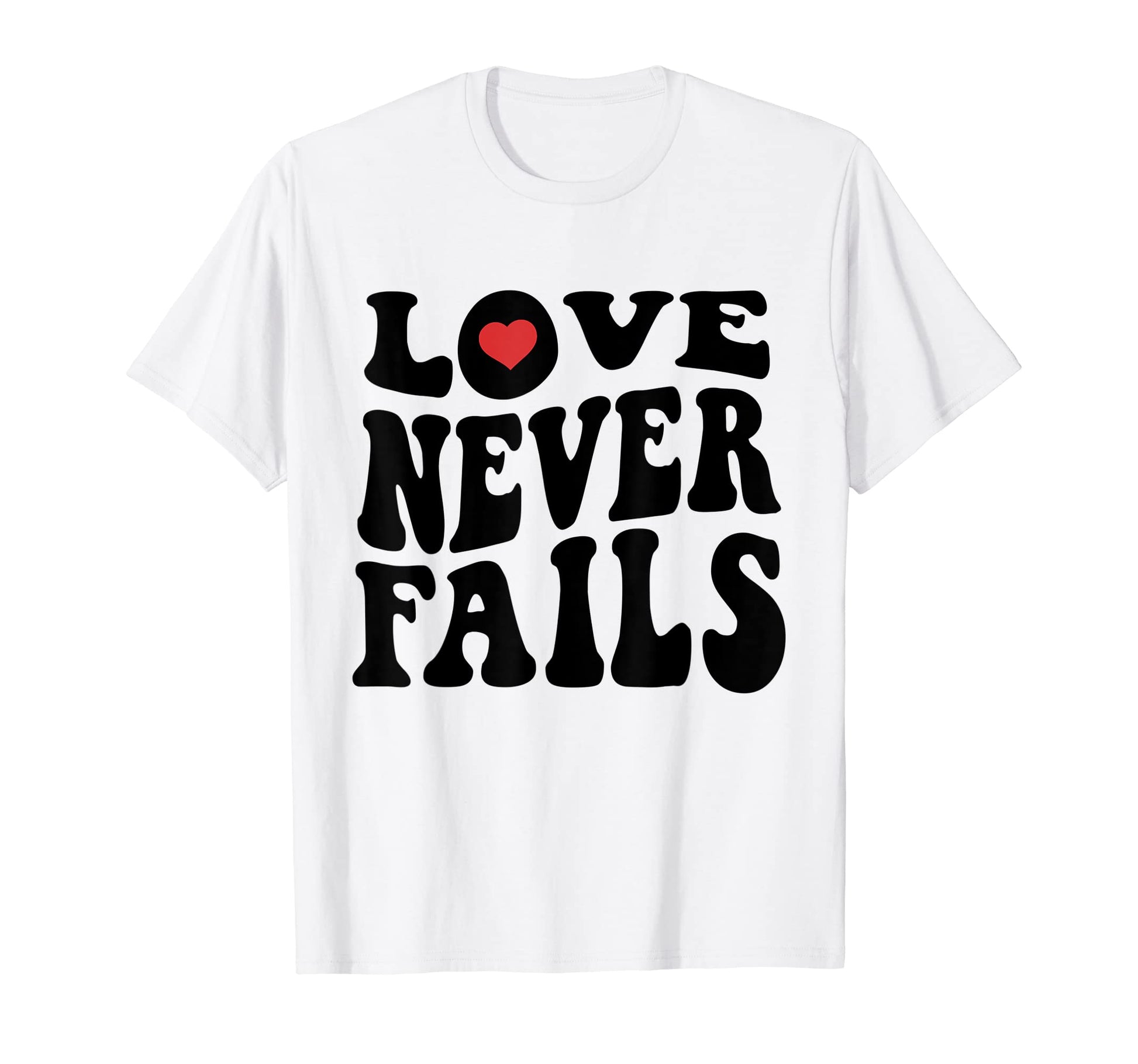 Love Never Fails Positivity Preppy Y2K T-Shirt - Minimalist Print Unisex - T-Shirt, Sweatshirt, Hoodie