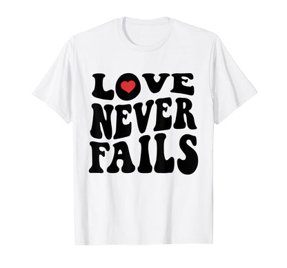 Love Never Fails Positivity Preppy Y2K T-Shirt - Minimalist Print Unisex - T-Shirt, Sweatshirt, Hoodie