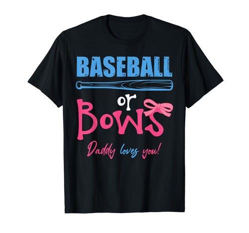 Baseball Or Bows Daddy Love You T-Shirt - Casual Everyday Wear Unisex - T-Shirt, Sweatshirt, Hoodie