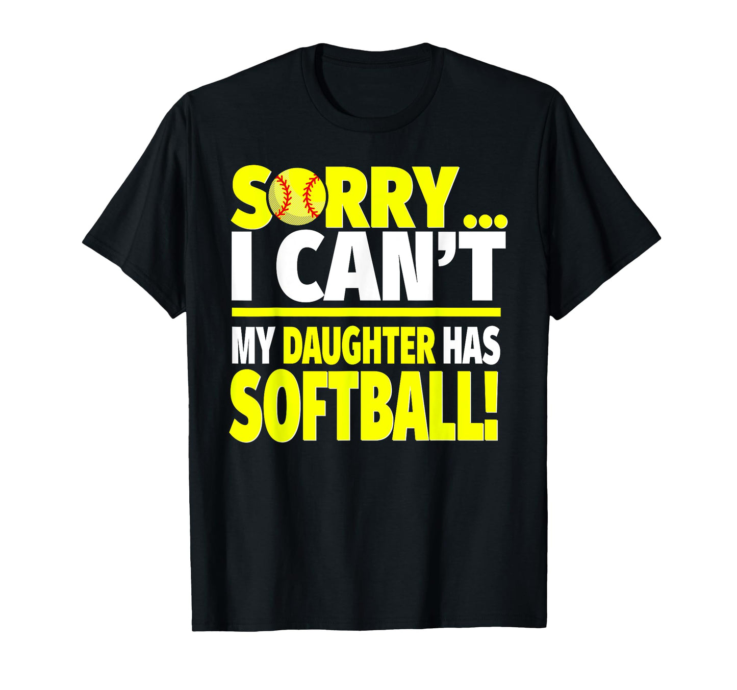 Sorry My Daughter Has Softball Funny T-Shirt - Trendy Graphic for Adults - T-Shirt, Sweatshirt, Hoodie