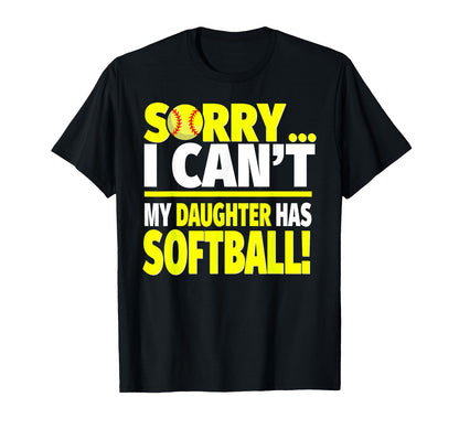 Sorry My Daughter Has Softball Funny T-Shirt - Trendy Graphic for Adults - T-Shirt, Sweatshirt, Hoodie
