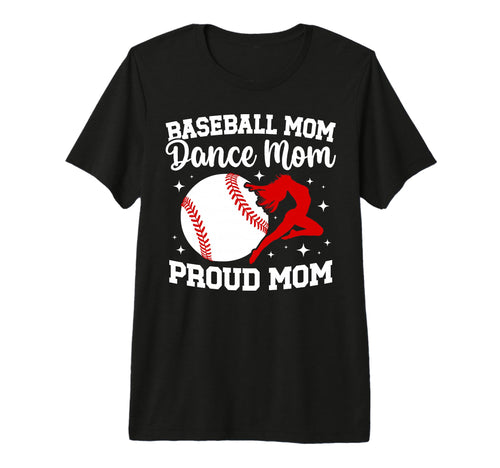 Proud Baseball And Dance Mom Baseball T-Shirt - Streetwear Style Unisex - T-Shirt, Sweatshirt, Hoodie