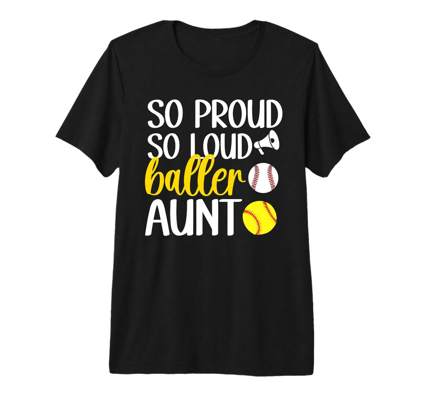 So Proud So Loud Baller Aunt T-Shirt - Custom Art Print for Adults - T-Shirt, Sweatshirt, Hoodie