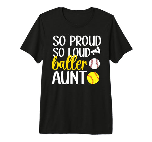 So Proud So Loud Baller Aunt T-Shirt - Custom Art Print for Adults - T-Shirt, Sweatshirt, Hoodie