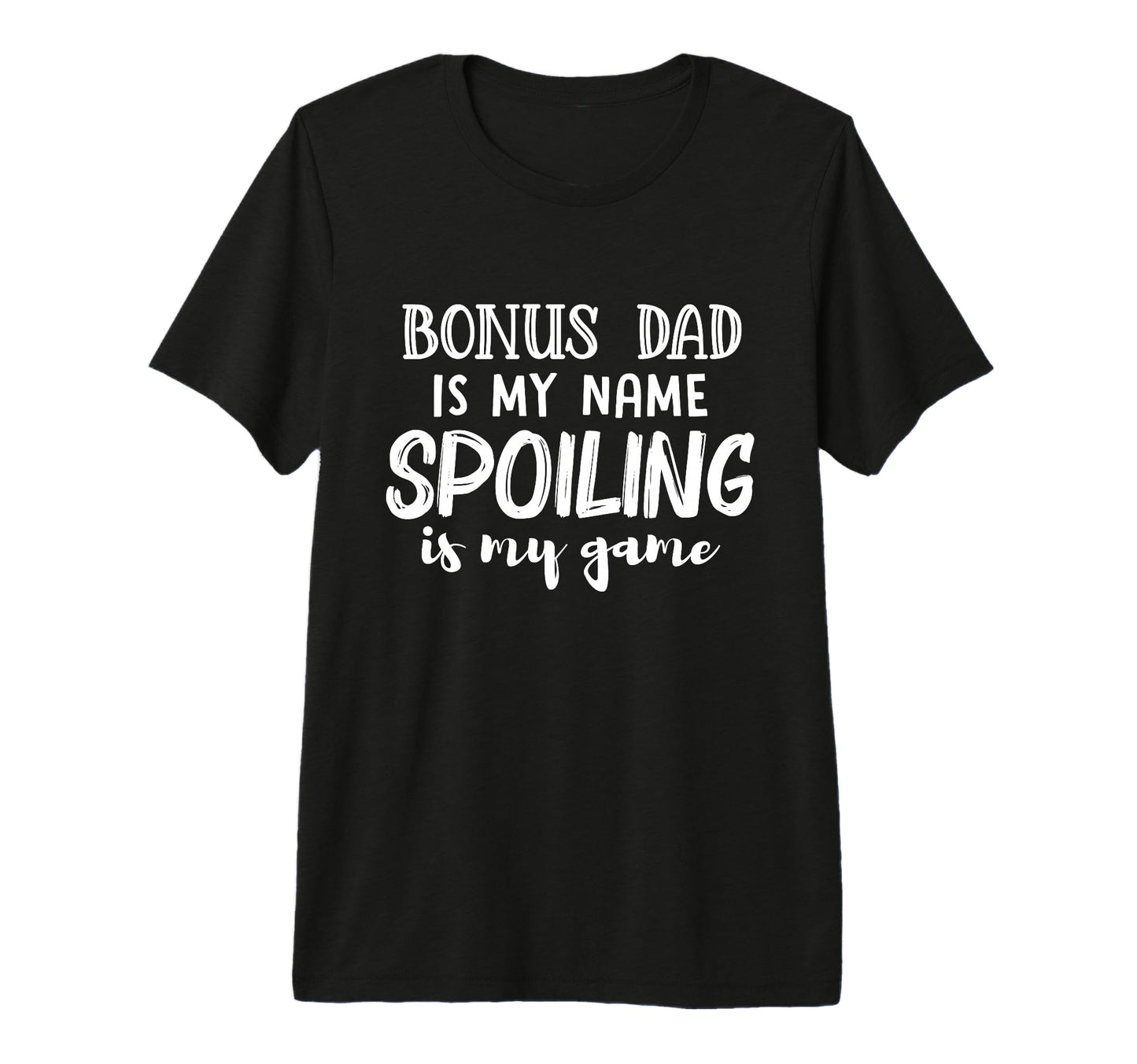 Mens Bonus Dad Is My Name Spoiling T-Shirt - Aesthetic Graphic Men Women - T-Shirt, Sweatshirt, Hoodie