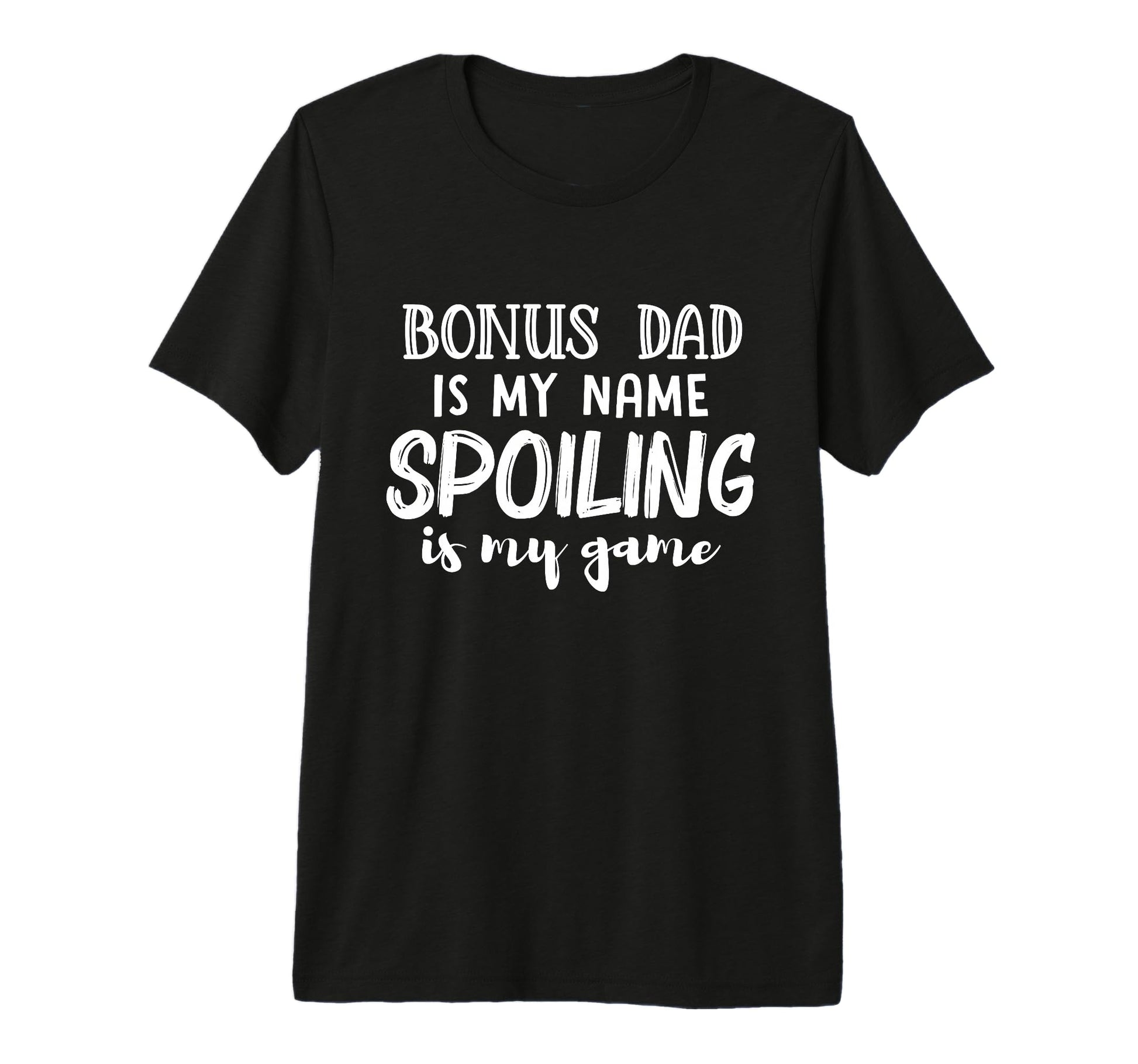 Mens Bonus Dad Is My Name Spoiling T-Shirt - Aesthetic Graphic Men Women - T-Shirt, Sweatshirt, Hoodie