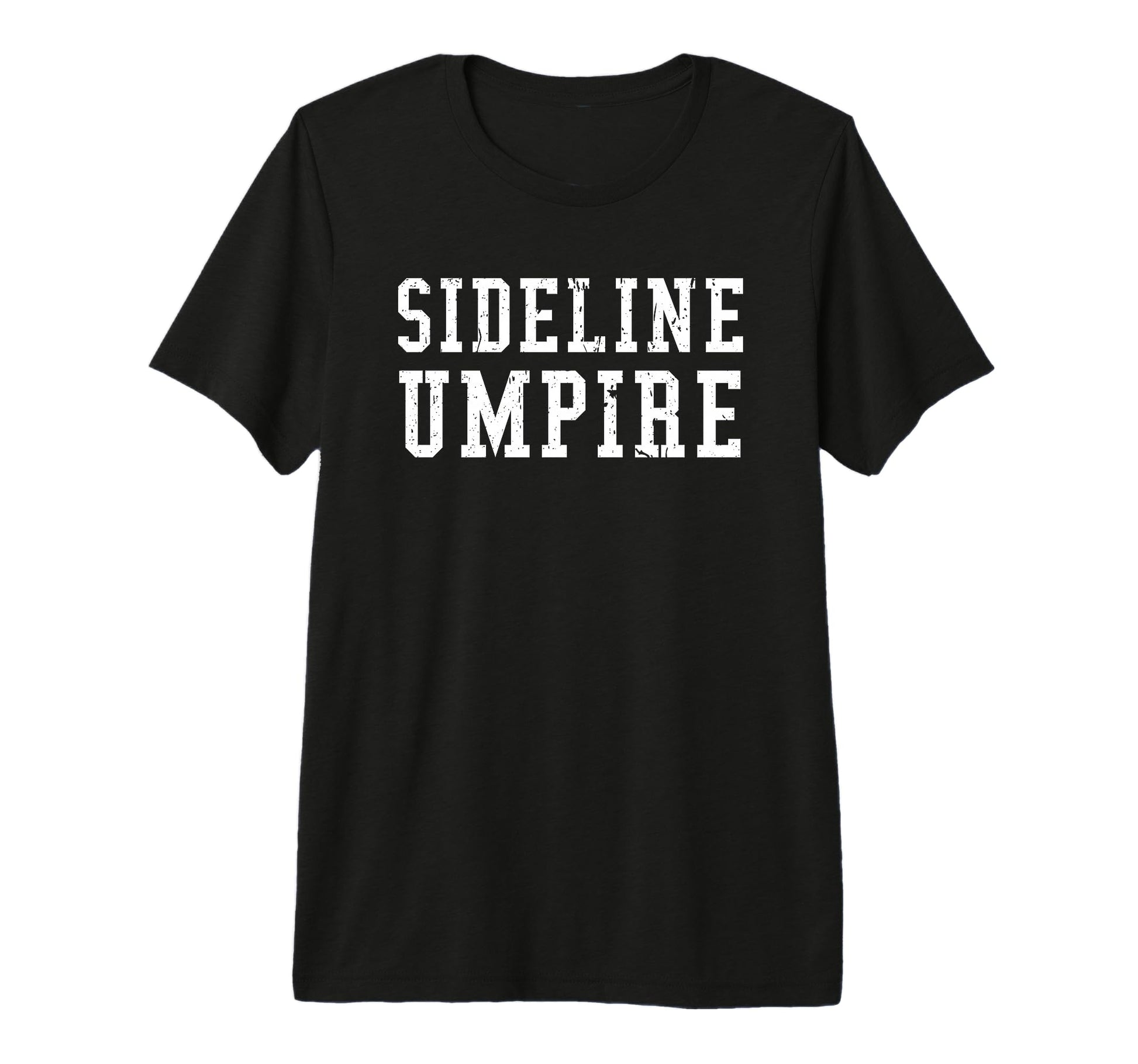 Sideline Umpire Funny Sports Parents T-Shirt - Trendy Graphic Men Women - T-Shirt, Sweatshirt, Hoodie