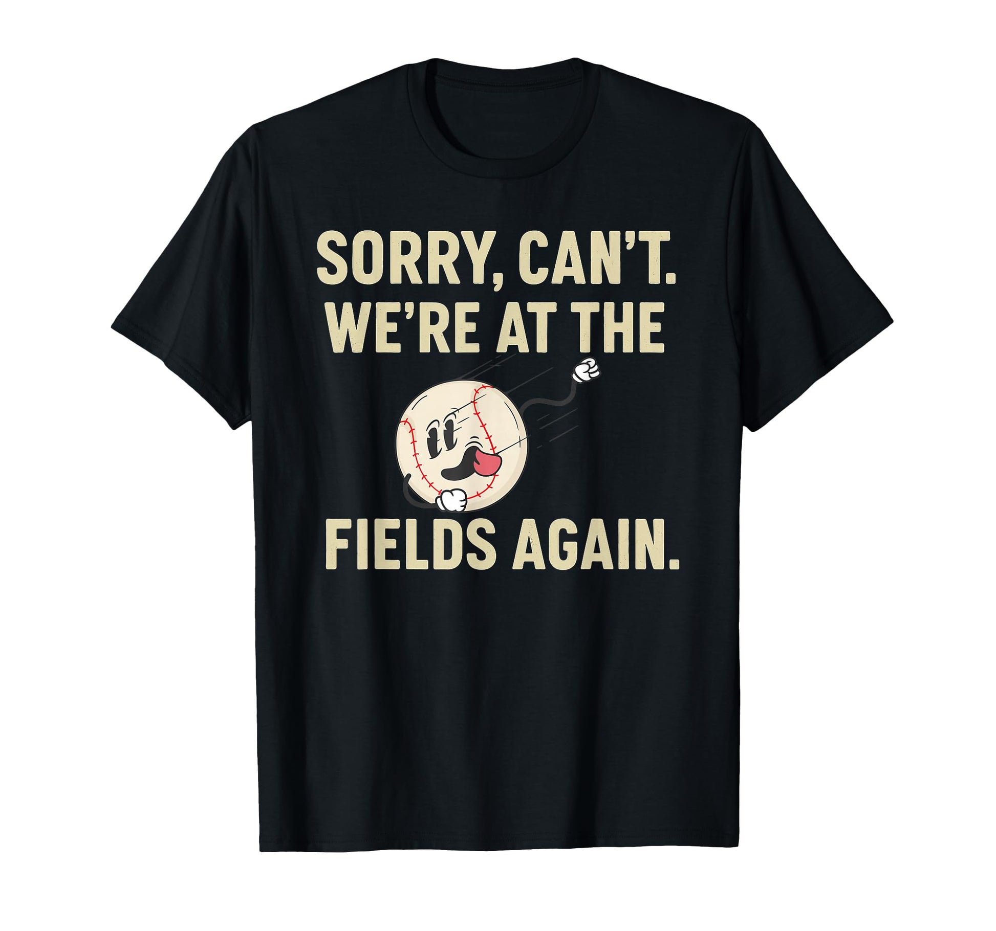 Sorry Cant Were Fields Again Baseball T-Shirt - Fun Novelty Design Unisex - T-Shirt, Sweatshirt, Hoodie
