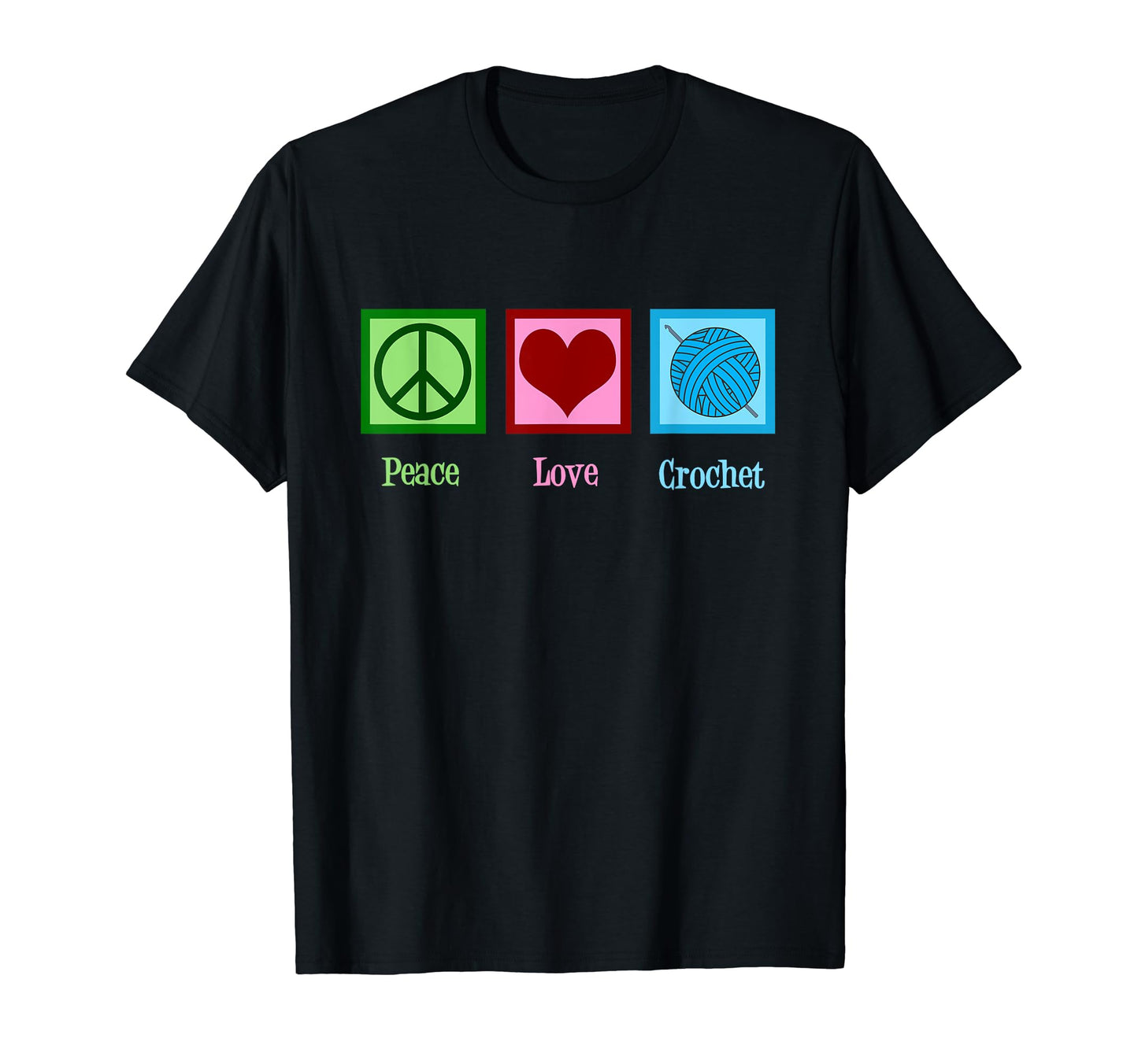 Peace Love Crochet T-Shirt - Custom Art Print Unisex - T-Shirt, Sweatshirt, Hoodie