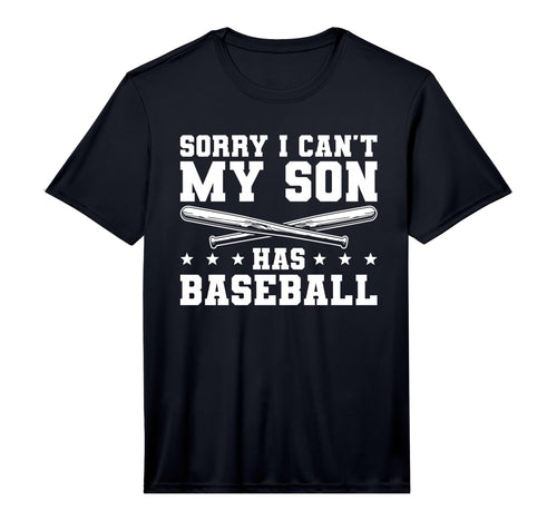 Mens Sorry I Cant My Son Has Baseball T-Shirt - Unique Graphic Men Women - T-Shirt, Sweatshirt, Hoodie