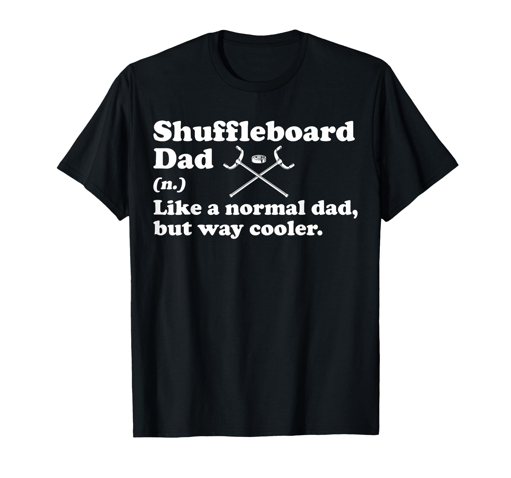 Shuffleboard Dad Definition Fathers Day T-Shirt - Novelty Apparel Men Women - T-Shirt, Sweatshirt, Hoodie