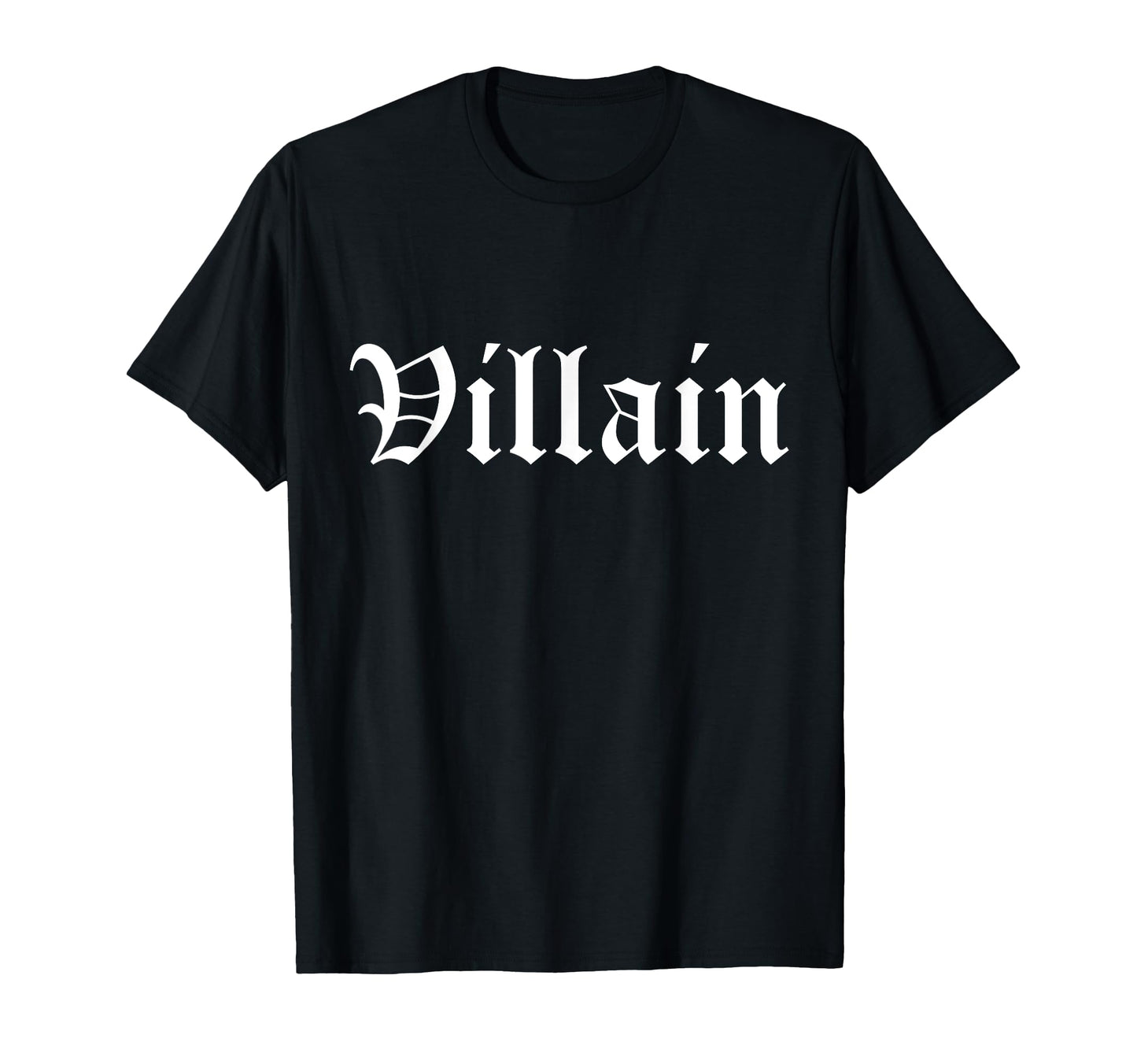Villain Old English Gothic Type Funny T-Shirt - Novelty Apparel Unisex - T-Shirt, Sweatshirt, Hoodie