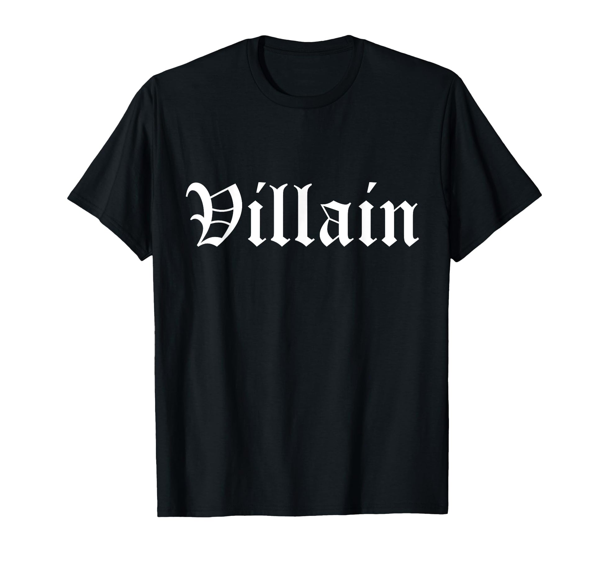 Villain Old English Gothic Type Funny T-Shirt - Novelty Apparel Unisex - T-Shirt, Sweatshirt, Hoodie