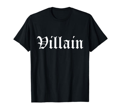 Villain Old English Gothic Type Funny T-Shirt - Novelty Apparel Unisex - T-Shirt, Sweatshirt, Hoodie
