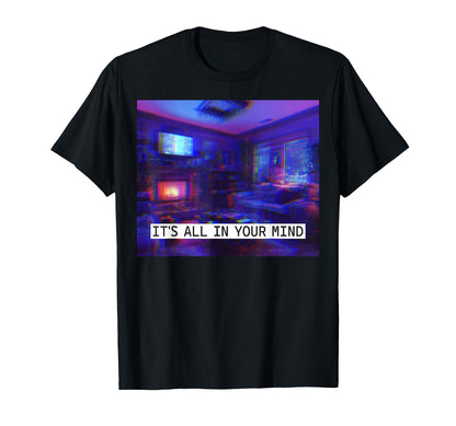 Its All Your Mind Vaporwave Room T-Shirt - Minimalist Print Unisex - T-Shirt, Sweatshirt, Hoodie