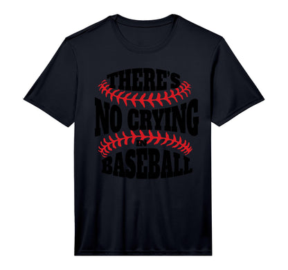 There Is No Crying Baseball Funny T-Shirt - Novelty Apparel Men Women - T-Shirt, Sweatshirt, Hoodie