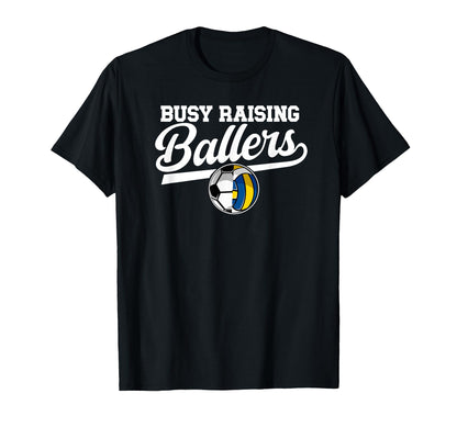 Busy Raising Ballers Soccer T-Shirt - Streetwear Style for Adults - T-Shirt, Sweatshirt, Hoodie