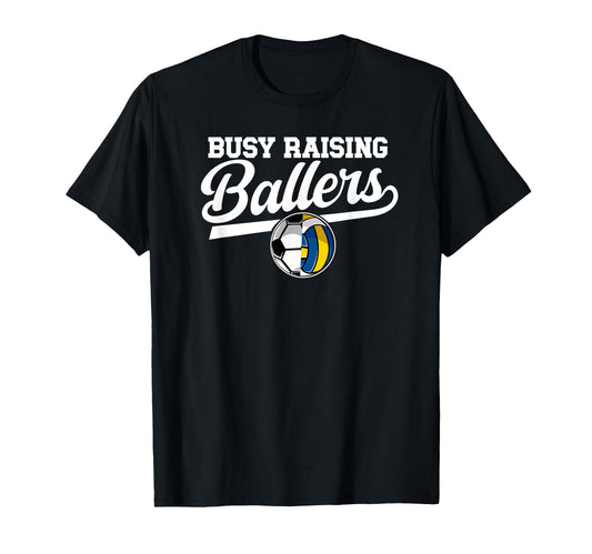 Busy Raising Ballers Soccer T-Shirt - Streetwear Style for Adults - T-Shirt, Sweatshirt, Hoodie