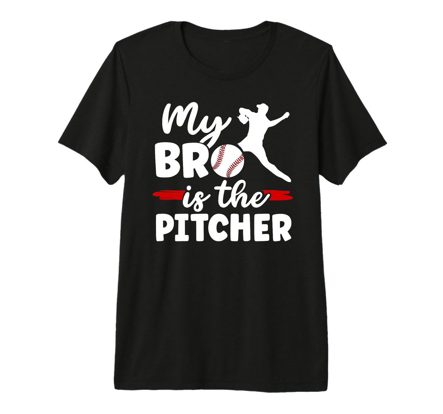 My Bro Is Baseball Pitcher T-Shirt - Casual Everyday Wear Men Women - T-Shirt, Sweatshirt, Hoodie