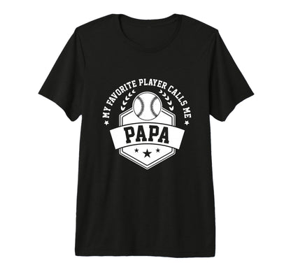 My Favorite Baseball Player Calls Me Papa T-Shirt - Trendy Graphic Unisex - T-Shirt, Sweatshirt, Hoodie