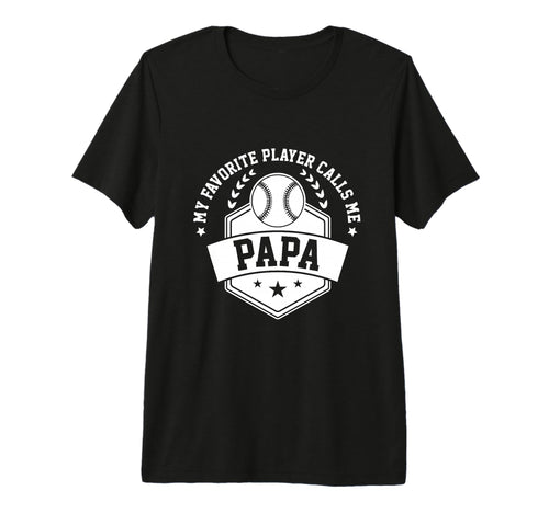 My Favorite Baseball Player Calls Me Papa T-Shirt - Trendy Graphic Unisex - T-Shirt, Sweatshirt, Hoodie