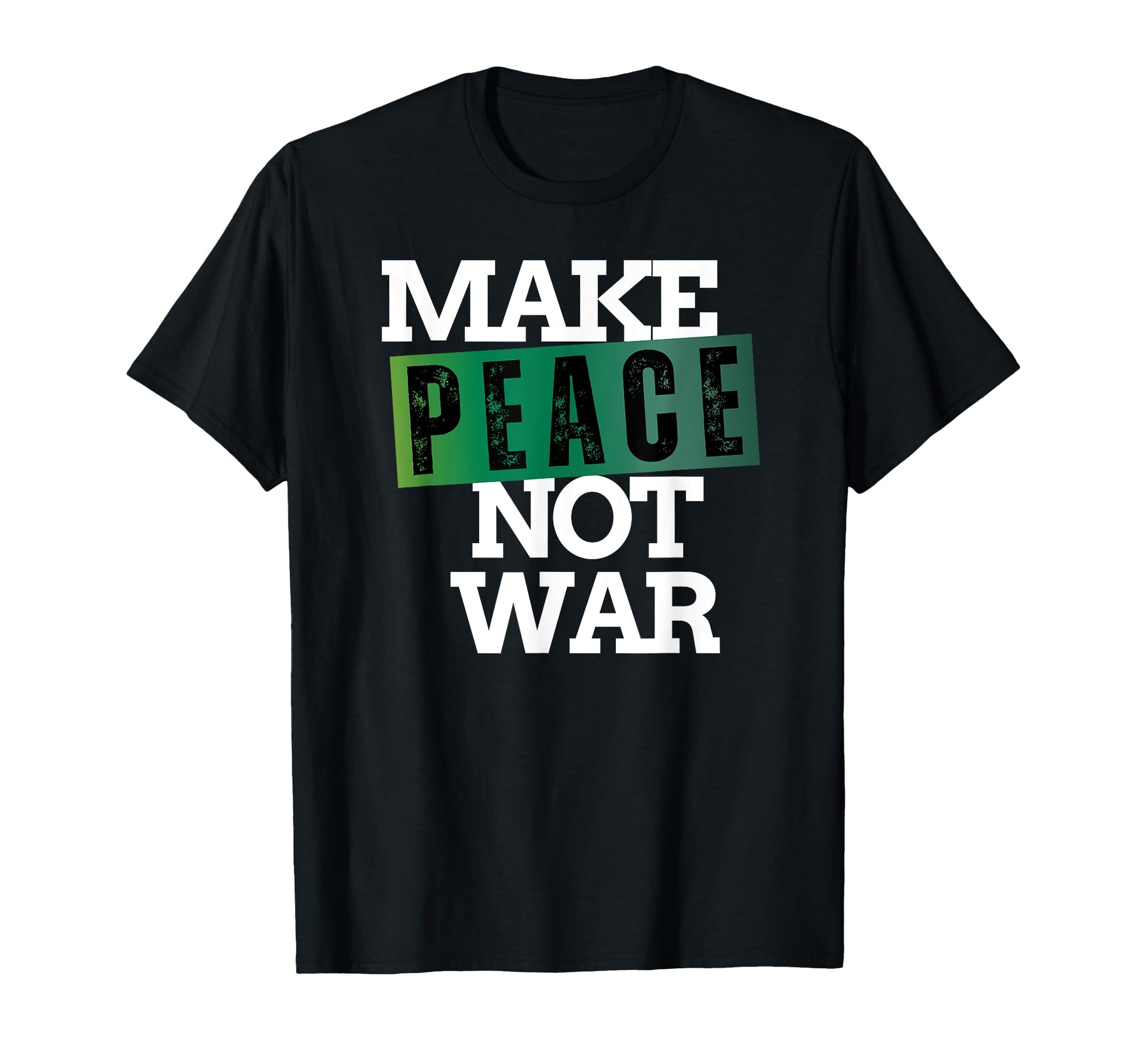 Make Peace Not War Peace Anti War No T-Shirt - Streetwear Style Men Women - T-Shirt, Sweatshirt, Hoodie