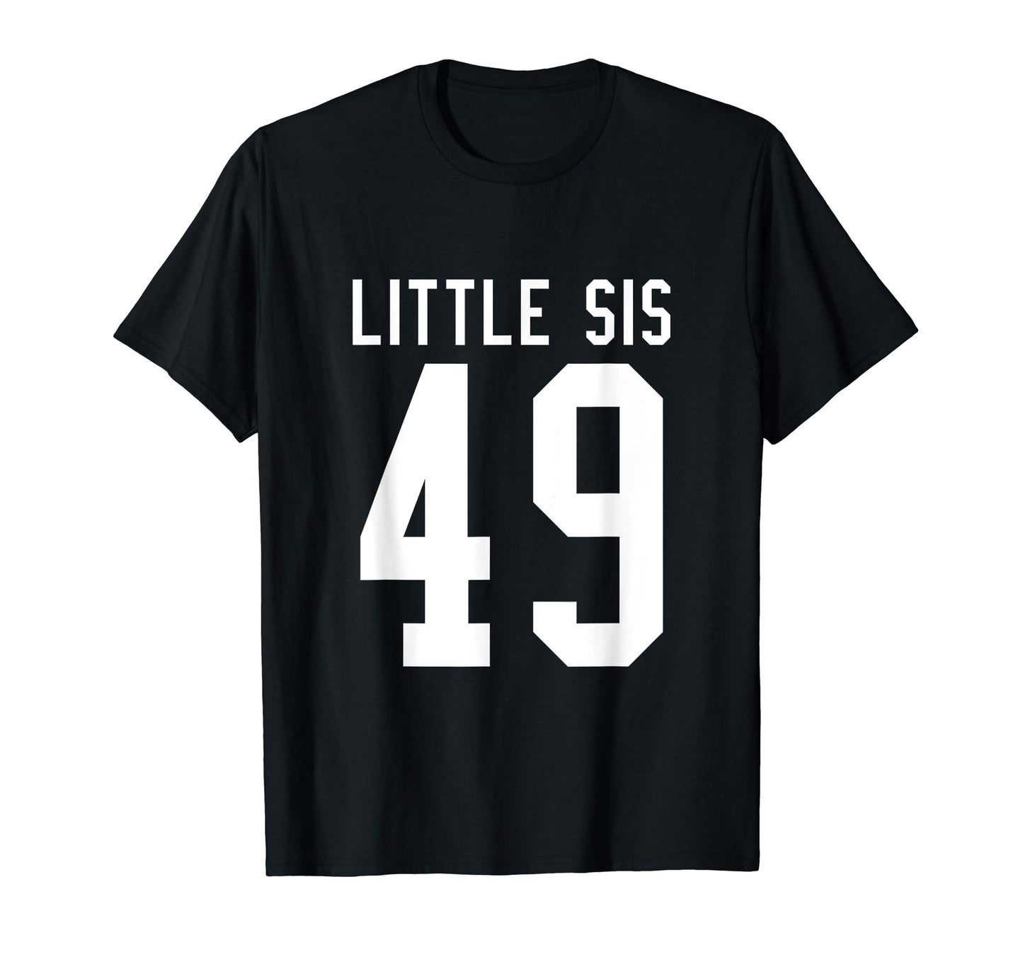 Number 49 Little Sis Biggest Fan T-Shirt - Unique Graphic Men Women - T-Shirt, Sweatshirt, Hoodie