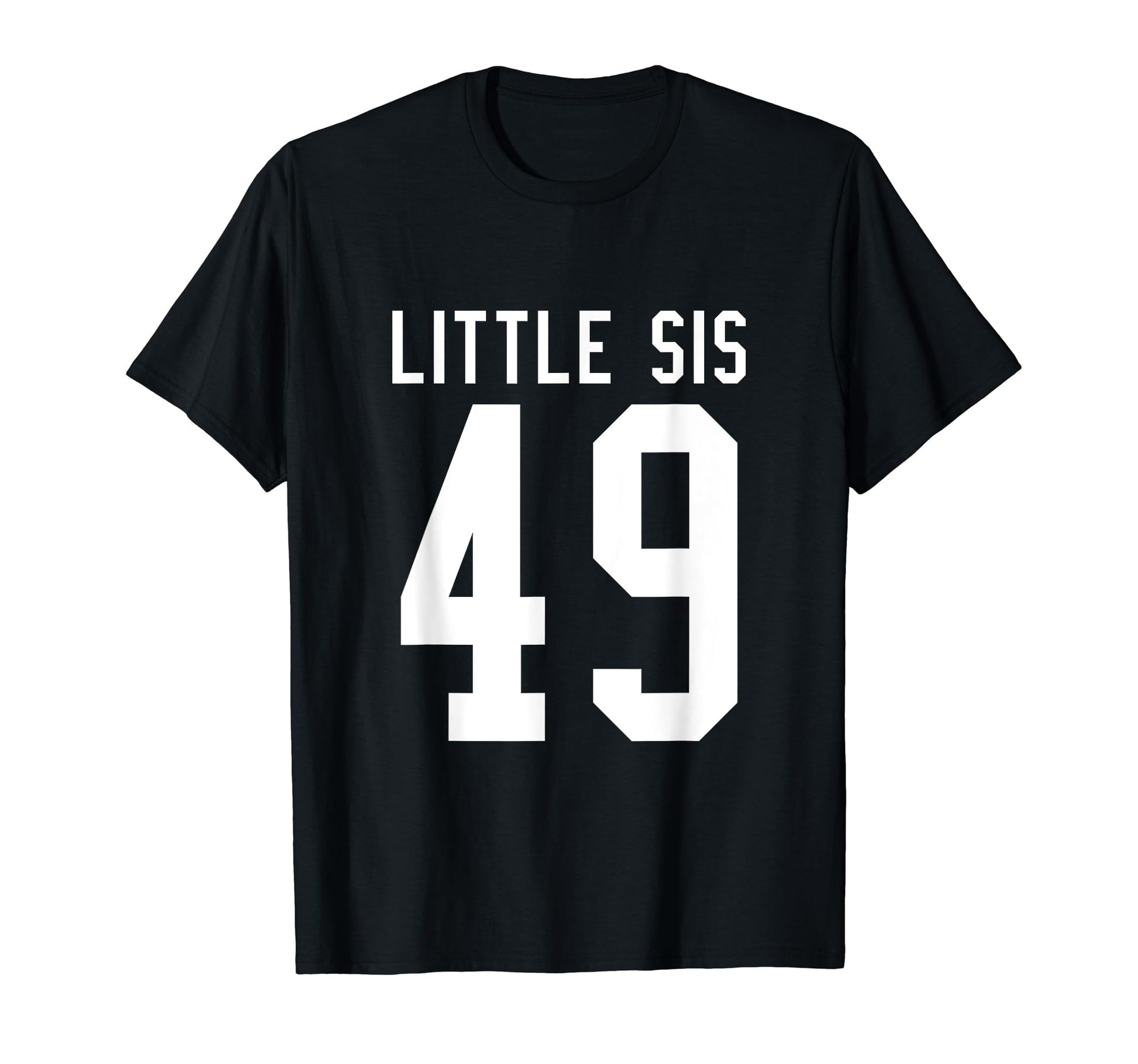 Number 49 Little Sis Biggest Fan T-Shirt - Unique Graphic Men Women - T-Shirt, Sweatshirt, Hoodie