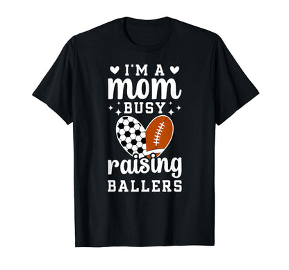 Im Mom Busy Raising Ballers Soccer T-Shirt - Unique Graphic Unisex - T-Shirt, Sweatshirt, Hoodie