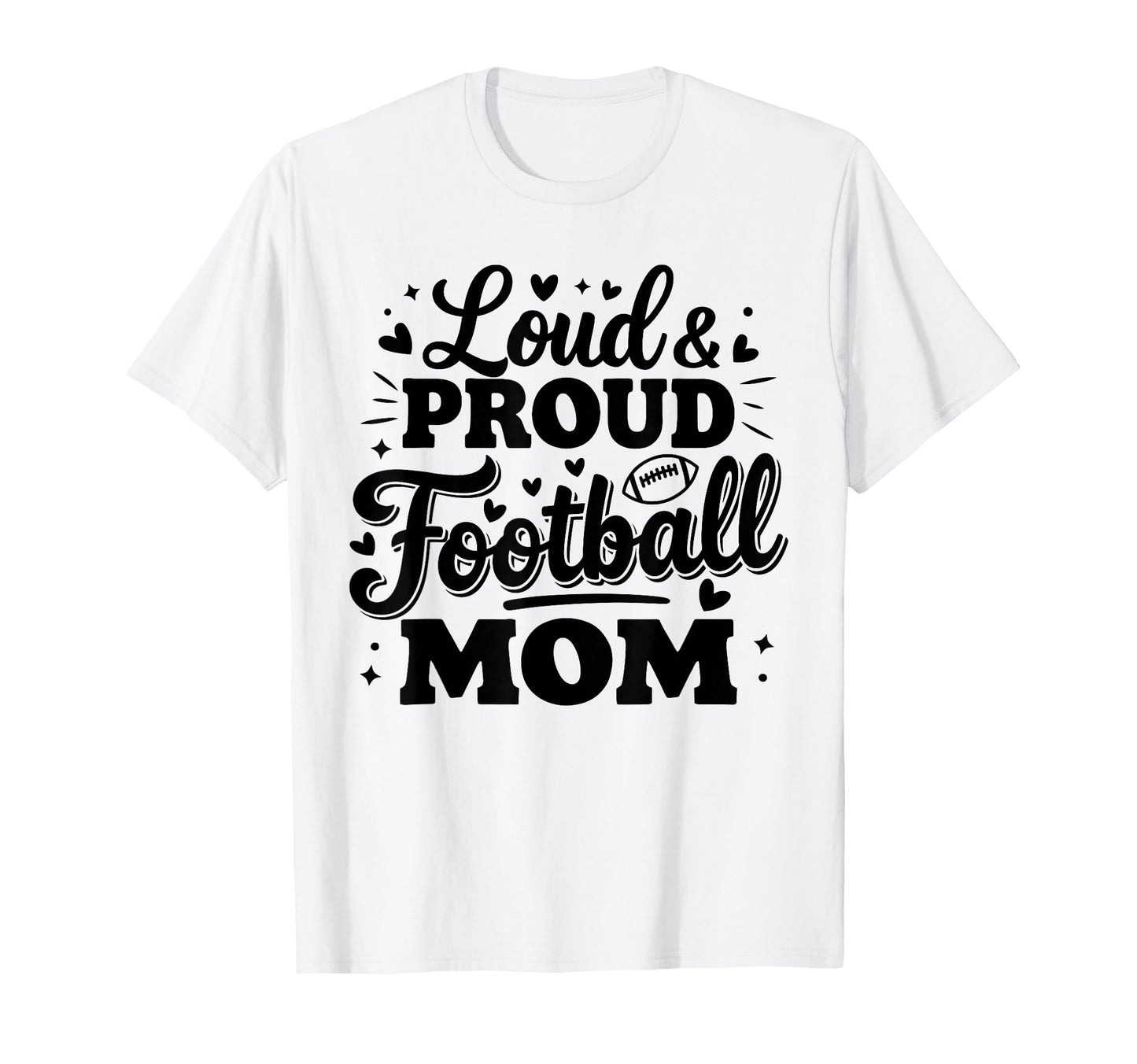 Loud Proud Football Mom Mama Squad Team T-Shirt - Aesthetic Graphic Unisex - T-Shirt, Sweatshirt, Hoodie