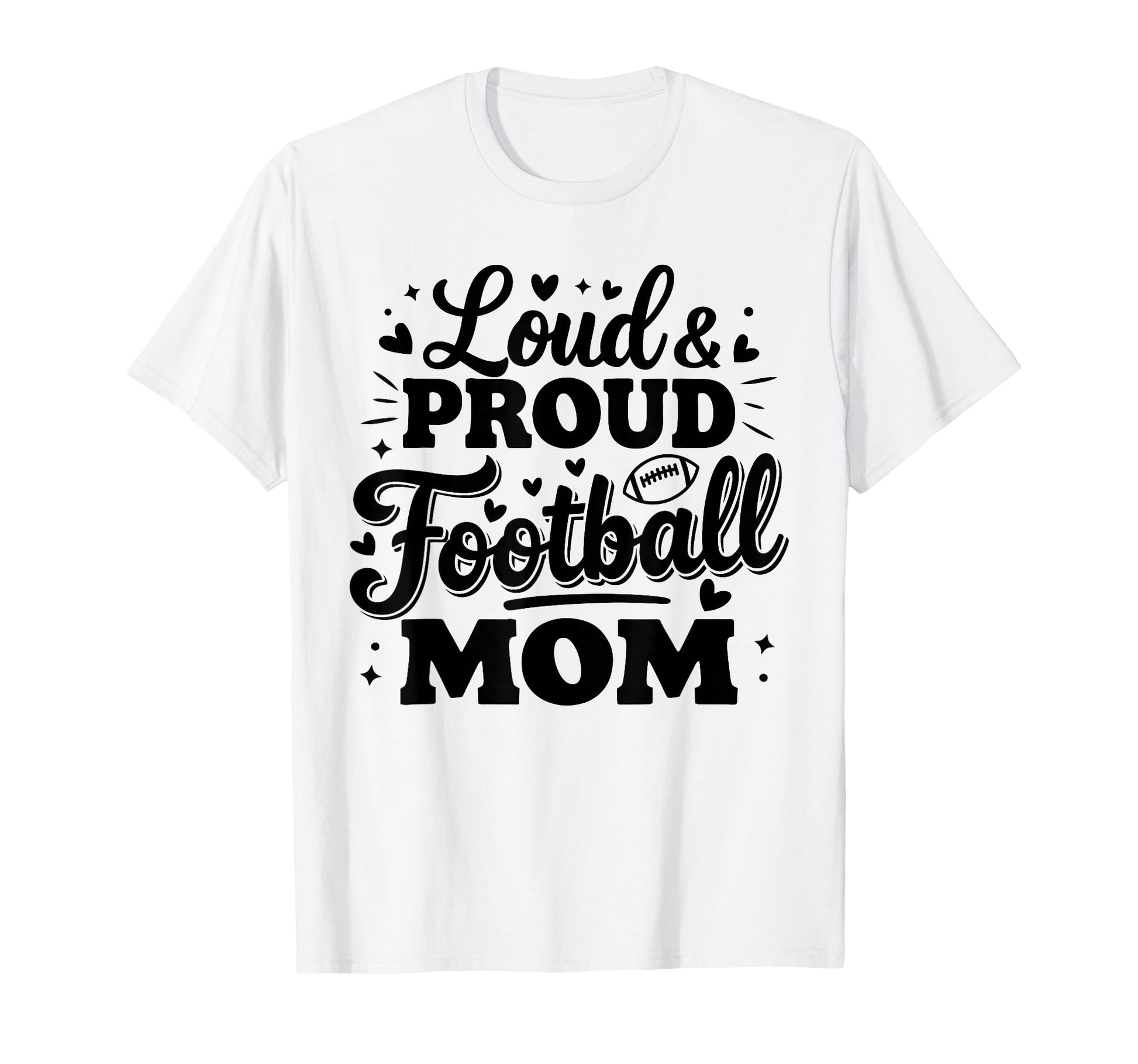 Loud Proud Football Mom Mama Squad Team T-Shirt - Aesthetic Graphic Unisex - T-Shirt, Sweatshirt, Hoodie
