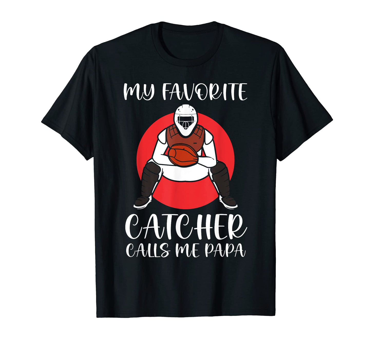 My Favorite Baseball Catcher Calls T-Shirt - Streetwear Style for Adults - T-Shirt, Sweatshirt, Hoodie