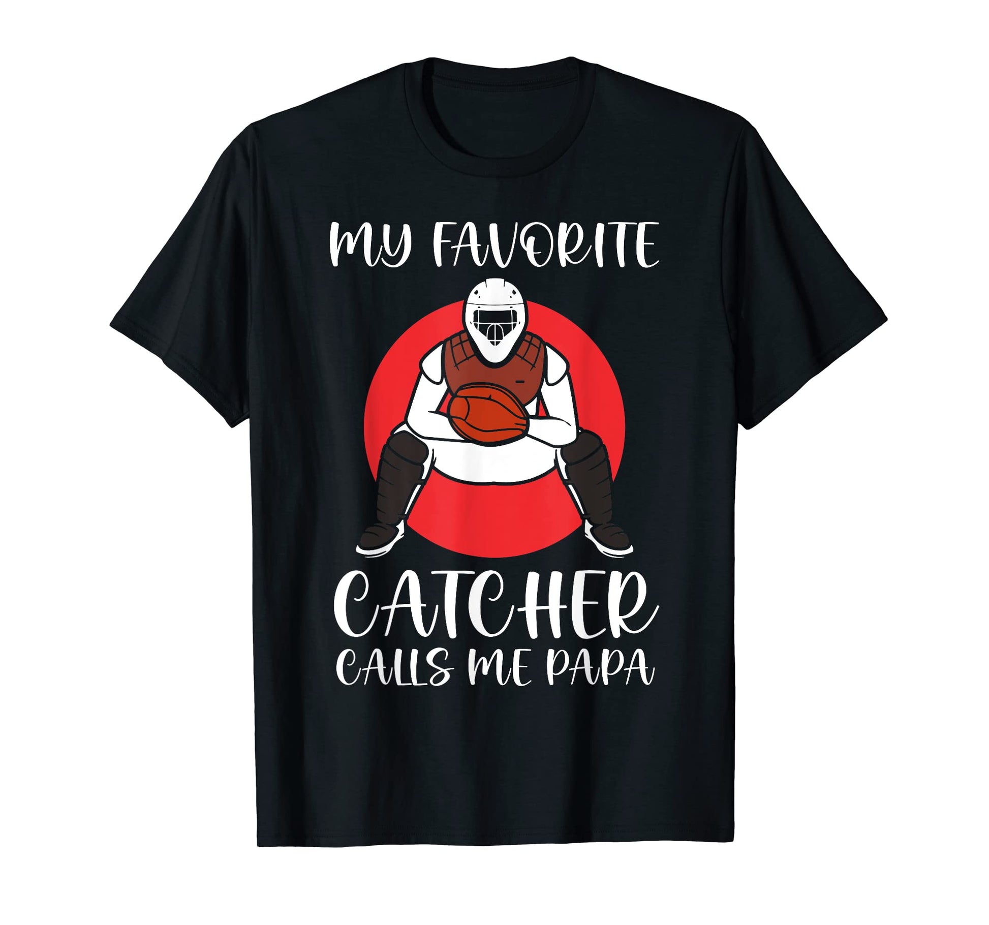 My Favorite Baseball Catcher Calls T-Shirt - Streetwear Style for Adults - T-Shirt, Sweatshirt, Hoodie