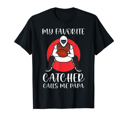 My Favorite Baseball Catcher Calls T-Shirt - Streetwear Style for Adults - T-Shirt, Sweatshirt, Hoodie