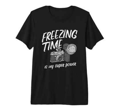 Freezing Time Is My Superpower T-Shirt - Casual Everyday Wear for Adults - T-Shirt, Sweatshirt, Hoodie