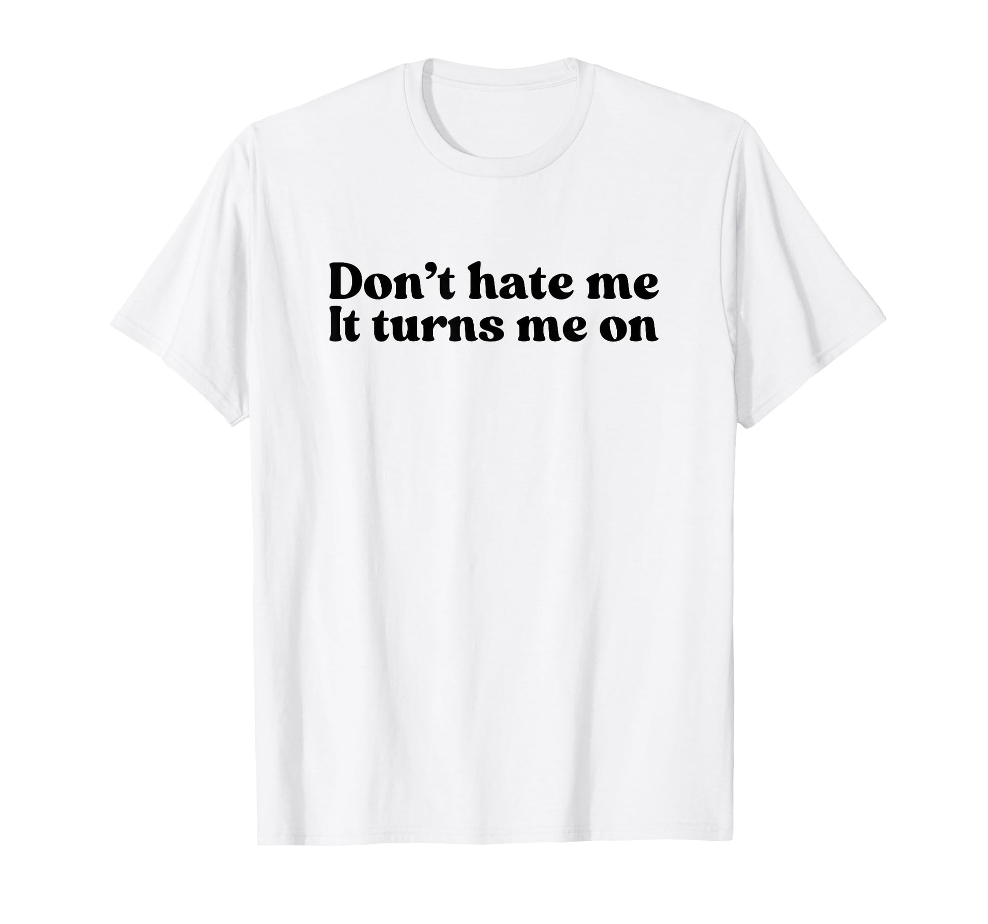 Dont Hate Me It Turns Me Y2K T-Shirt - Streetwear Style for Adults - T-Shirt, Sweatshirt, Hoodie