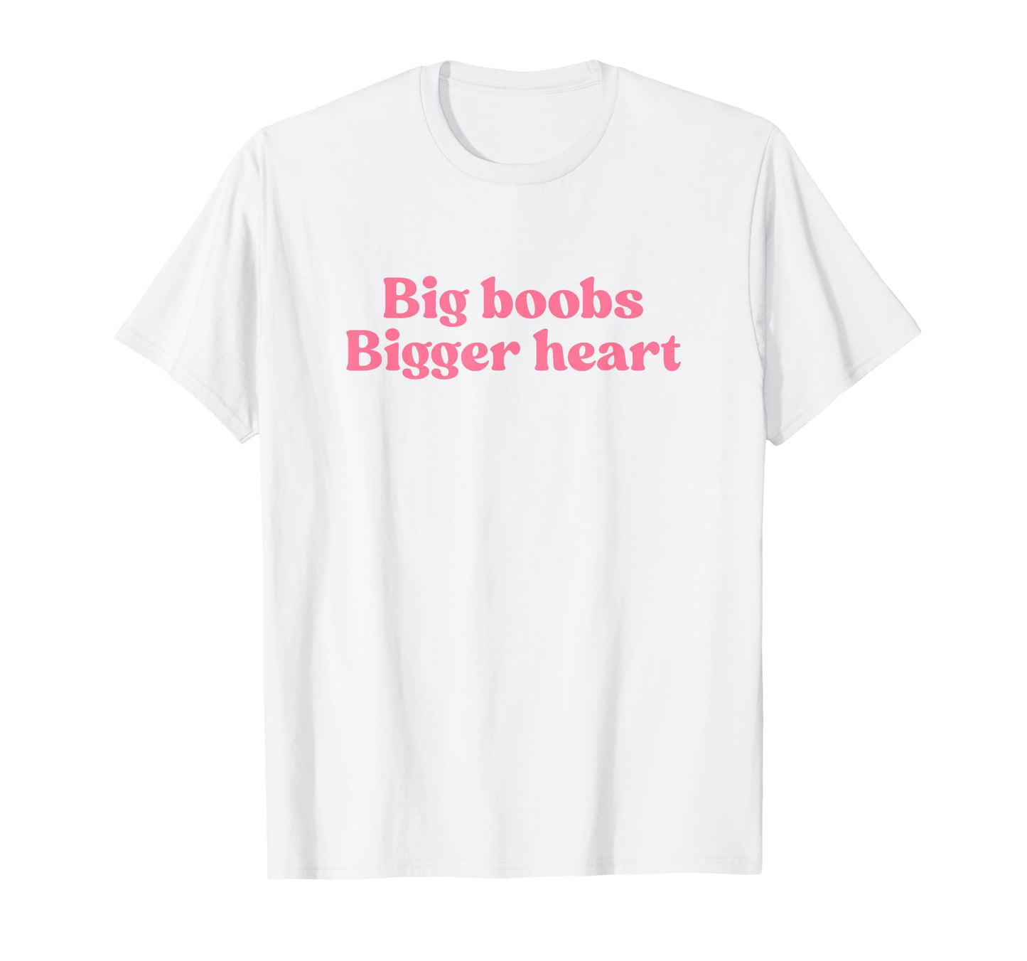 Big Boobs Bigger Heart Y2K Aesthetic T-Shirt - Unique Graphic for Adults - T-Shirt, Sweatshirt, Hoodie