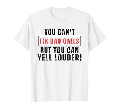Funny You Cant Fix Bad Calls But You Can T-Shirt - Streetwear Style Unisex - T-Shirt, Sweatshirt, Hoodie