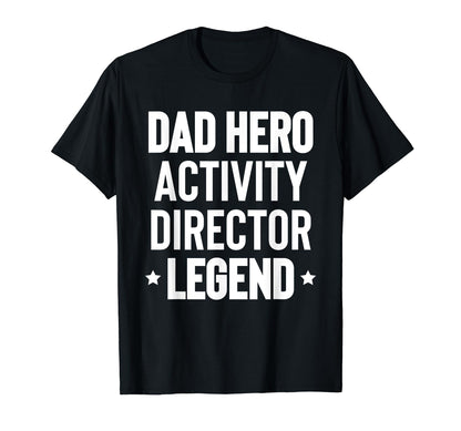 Dad Hero Activity Director Activity T-Shirt - Novelty Apparel Men Women - T-Shirt, Sweatshirt, Hoodie