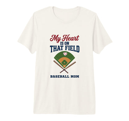 My Heart Is That Field Baseball Mom T-Shirt - Custom Art Print Men Women - T-Shirt, Sweatshirt, Hoodie