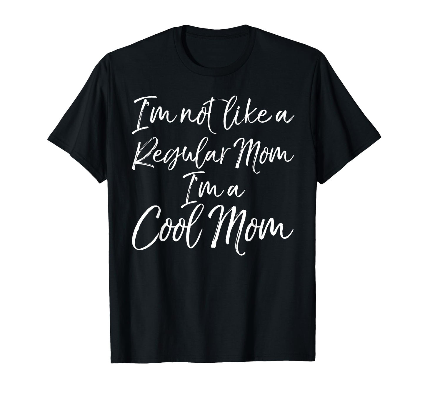 Im Not Like Regular Mom Im Mom T-Shirt - Streetwear Style Men Women - T-Shirt, Sweatshirt, Hoodie