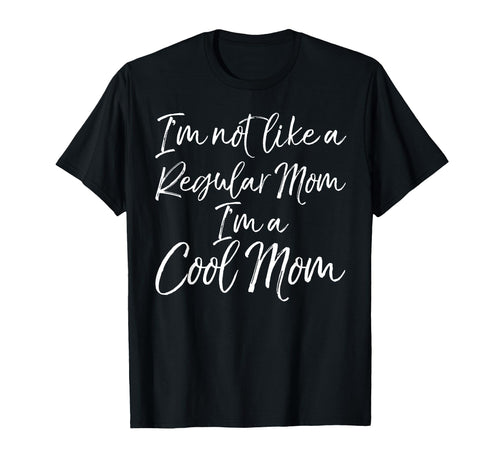 Im Not Like Regular Mom Im Mom T-Shirt - Streetwear Style Men Women - T-Shirt, Sweatshirt, Hoodie