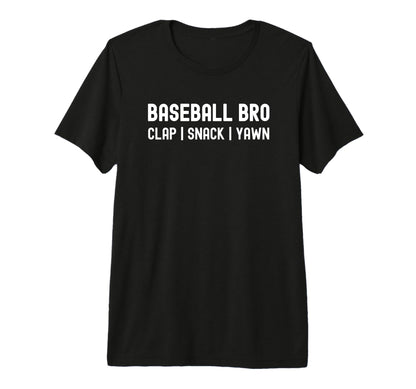 Baseball Bro Brother Clap Snack T-Shirt - Fun Novelty Design for Adults - T-Shirt, Sweatshirt, Hoodie
