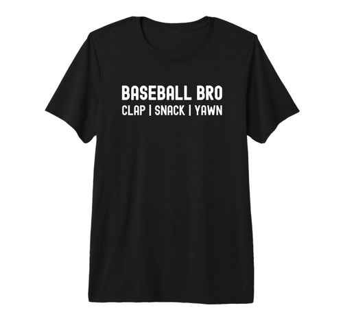 Baseball Bro Brother Clap Snack T-Shirt - Fun Novelty Design for Adults - T-Shirt, Sweatshirt, Hoodie