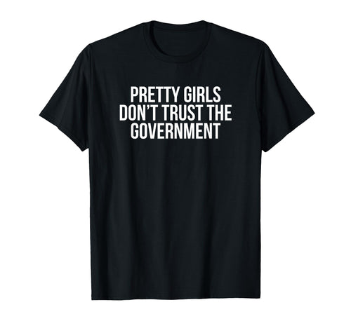 Pretty Dont Trust Government Y2K T-Shirt - Casual Everyday Wear Unisex - T-Shirt, Sweatshirt, Hoodie