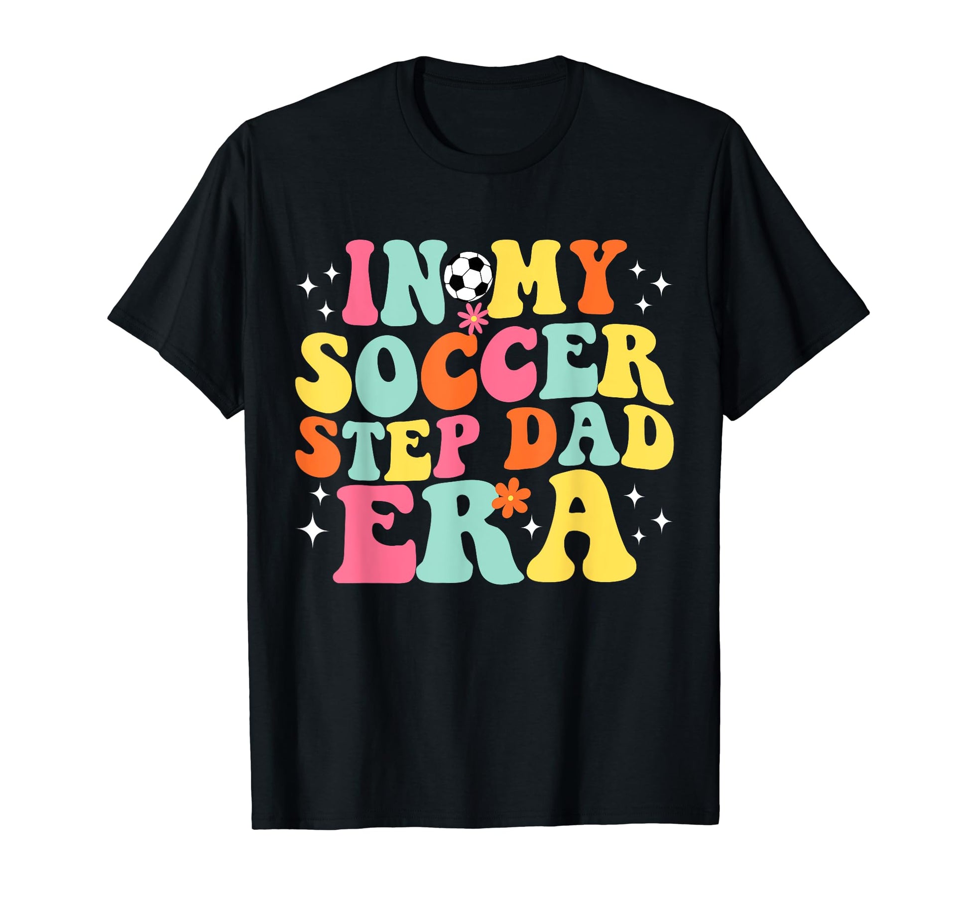 My Soccer Step Dad Era Game Day Groovy T-Shirt - Trendy Graphic Unisex - T-Shirt, Sweatshirt, Hoodie