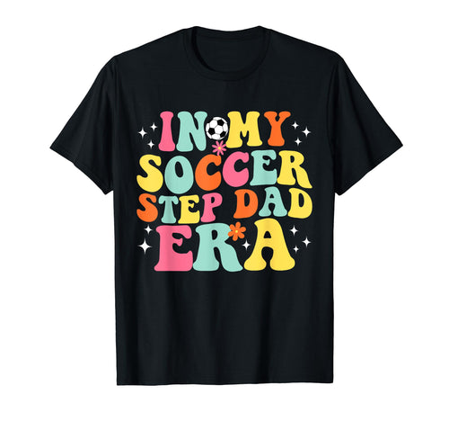 My Soccer Step Dad Era Game Day Groovy T-Shirt - Trendy Graphic Unisex - T-Shirt, Sweatshirt, Hoodie